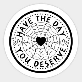 HAVE THE DAY YOU DESERVE HEART WEB Sticker